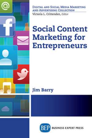 Social Content Marketing for Entrepreneurs de James M. Barry