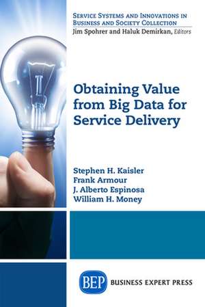 Obtaining Value from Big Data for Service Delivery de Stephen H. Kaisler