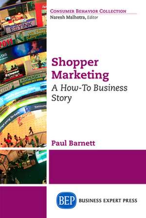 Shopper Marketing: A How-To Business Story de Paul Barnett