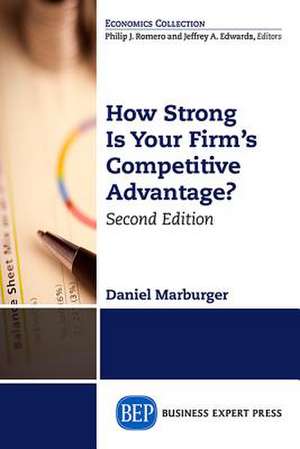 How Strong Is Your Firm's Competitive Advantage, Second Edition de Daniel Marburger