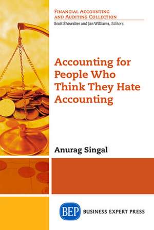 Accounting for People Who Think They Hate Accounting de Anurag Singal