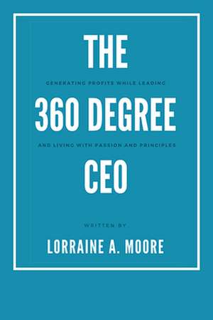 The 360 Degree CEO de Lorraine A. Moore