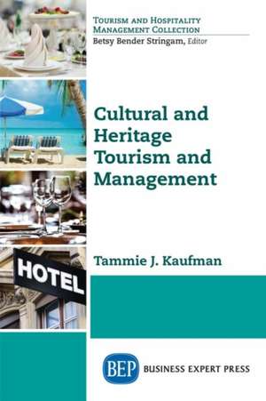 Cultural and Heritage Tourism and Management de Tammie J. Kaufman