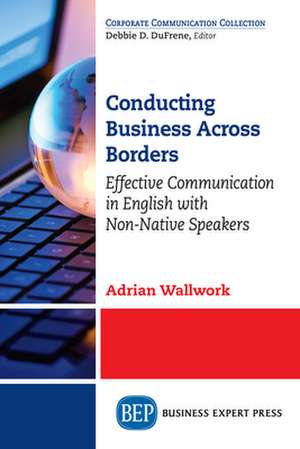 Conducting Business Across Borders de Adrian Wallwork