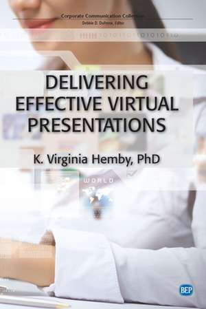 Delivering Effective Virtual Presentations de K. Virginia Hemby