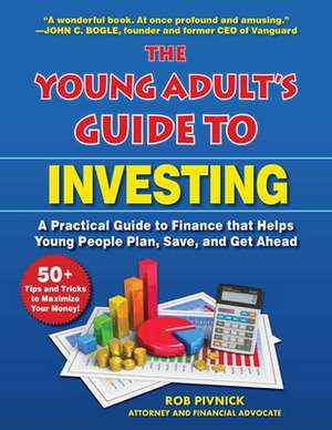 The Young Adult's Guide to Investing de Rob Pivnick