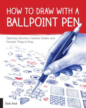 How to Draw with a Ballpoint Pen de Gecko Keck