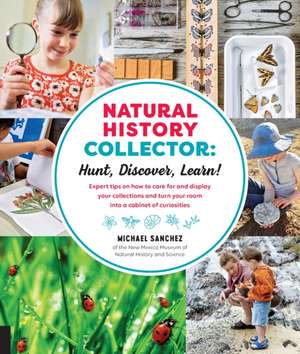 Natural History Collector: Hunt, Discover, Learn! de Michael Sanchez