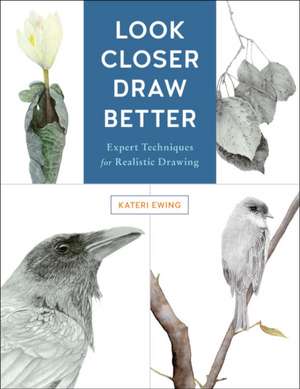 Look Closer, Draw Better de Kateri Ewing