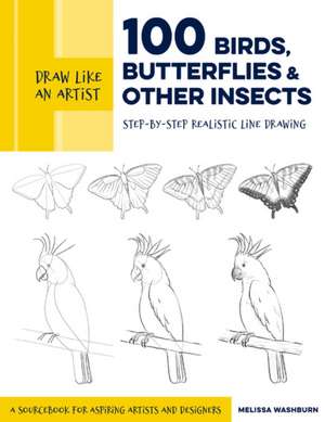 Draw Like an Artist: 100 Birds, Butterflies, and Other Insects de Melissa Washburn