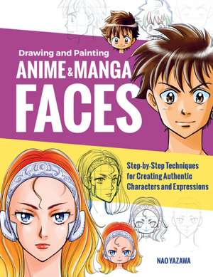 Drawing and Painting Anime and Manga Faces de Nao Yazawa