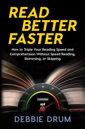 Read Better Faster de Debbie Drum