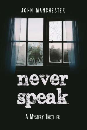 Never Speak de John Manchester