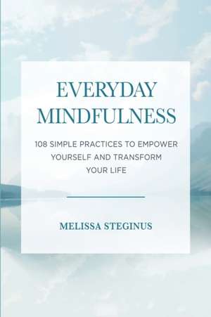 Everyday Mindfulness de Melissa Steginus