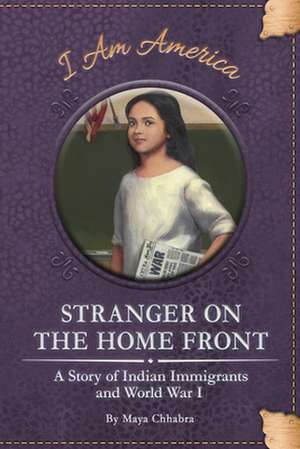 Stranger on the Home Front de Maya Chhabra