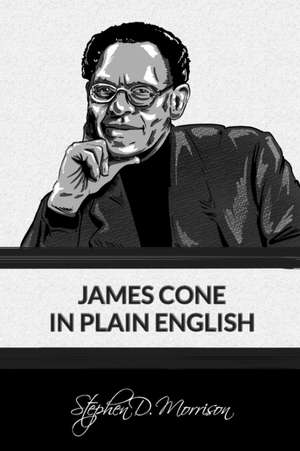 James Cone in Plain English de Stephen D. Morrison