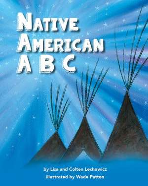 Native Amer ABCs de Lisa Lechowicz