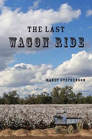 The Last Wagon Ride de Randy Stephenson