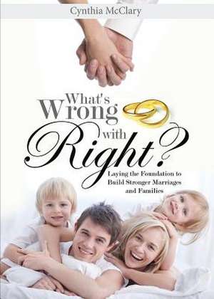 What's Wrong with Right? de Cynthia McClary