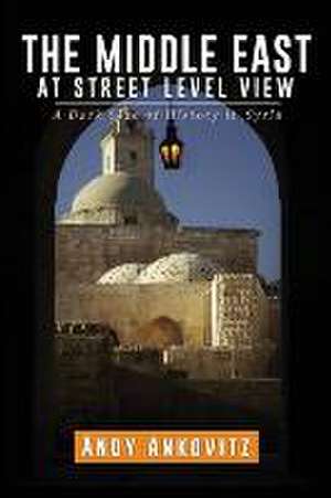 The Middle East at Street Level View: Book One of the God Chronicles de Andy Ankovitz