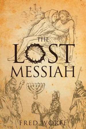 The Lost Messiah de Fred Worfe