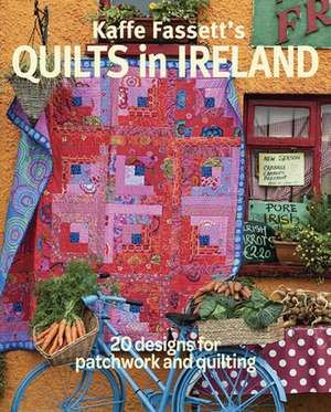 Kaffe Fassett′s Quilts in Ireland de K Fassett