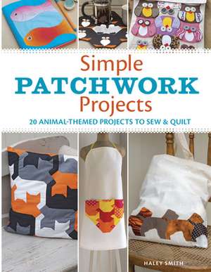 Simple Patchwork Projects de Hayley Smith