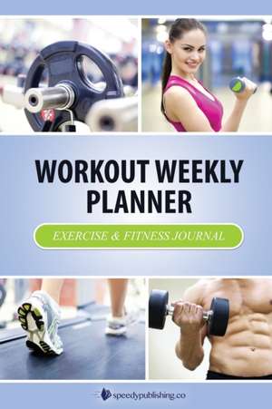 Workout Weekly Planner de Speedy Publishing LLC