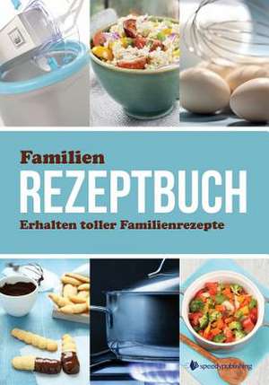 Speedy Publishing Llc: Familien Rezeptbuch Erhalten Toller F