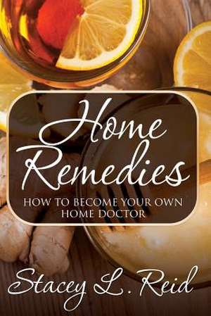 Home Remedies de Stacey L. Reid