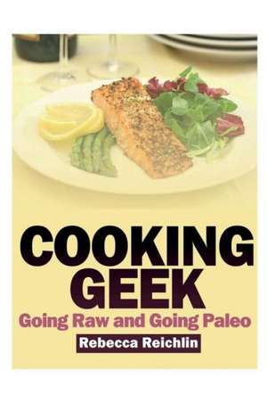 Cooking Geek de Rebecca Reichlin