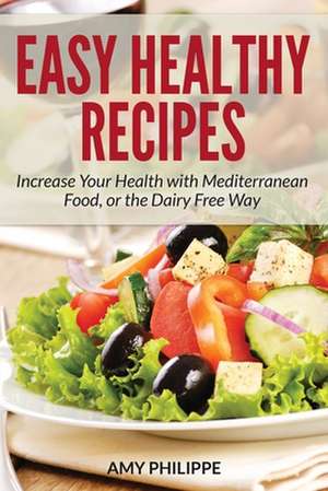 Easy Healthy Recipes de Amy Philippe