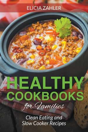 Healthy Cookbooks for Families de Elicia Zahler