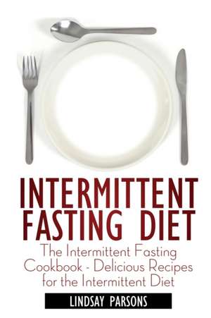 Intermittent Fasting Diet de Lindsay Parsons