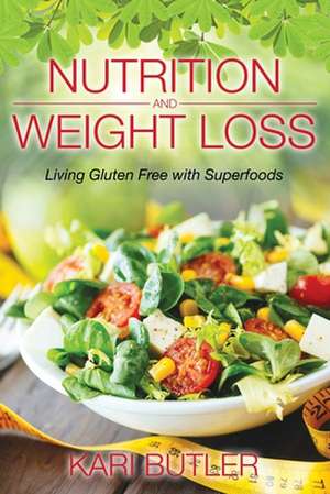 Nutrition and Weight Loss de Kari Butler