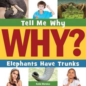 Elephants Have Trunks de Katie Marsico