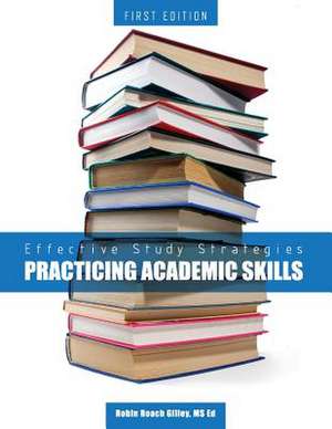 Effective Study Strategies: Practicing Academic Skills de Robin Roach Gilley