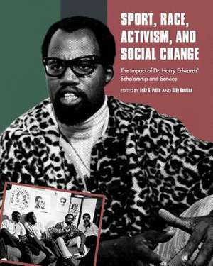 Sport, Race, Activism, and Social Change: The Impact of Dr. Harry Edwards' Scholarship and Service de Fritz G. Polite