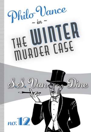 The Winter Murder Case de S S van Dine