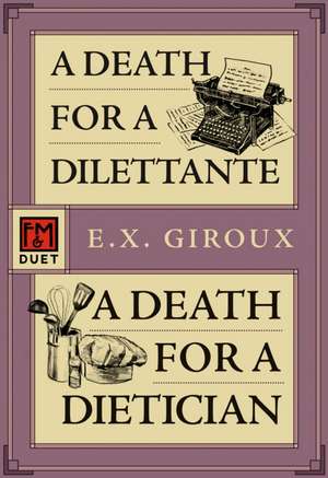 A Death for a Dilettante/A Death for a Dietician de E X Giroux