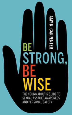 Be Strong, Be Wise de Amy R. Carpenter