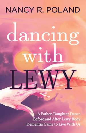 Dancing with Lewy de Nancy R. Poland