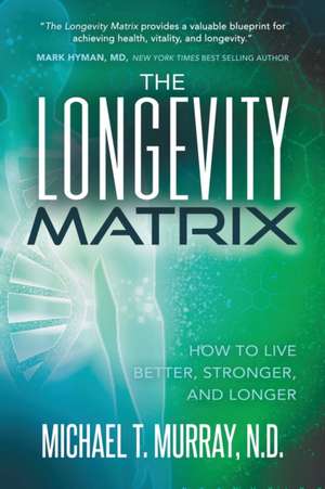 The Longevity Matrix de N. D. Michael T. Murray