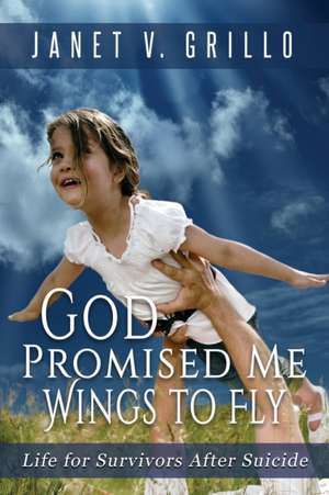 God Promised Me Wings to Fly de Janet V. Grillo