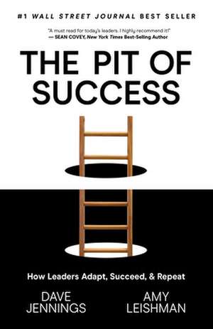 Pit of Success: How Leaders Adapt, Succeed, and Repeat de Amy Leishman