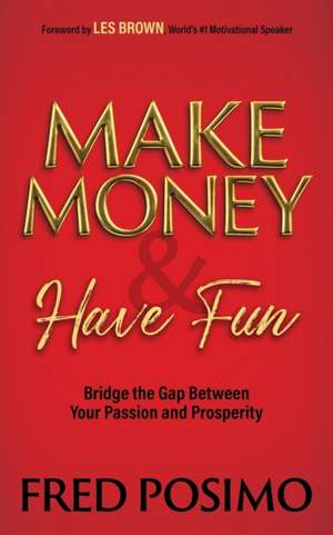 Make Money and Have Fun de Fred Posimo