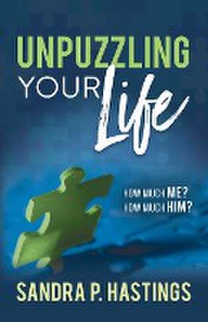 Unpuzzling Your Life de Sandra P. Hastings