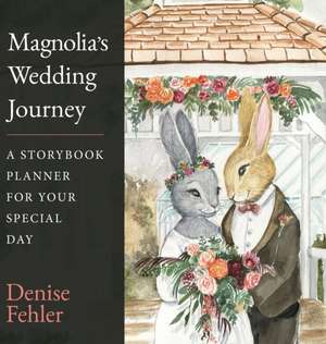 Magnolia's Wedding Journey de Denise Fehler