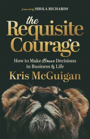 The Requisite Courage de Kris McGuigan