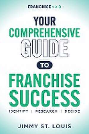 Your Comprehensive Guide to Franchise Success de Jimmy St. Louis